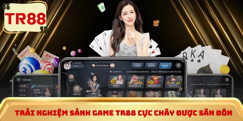 Trải nghiệm sảnh game TR88 cực cháy được săn đón